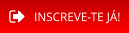 INSCREVE-TE JÁ!